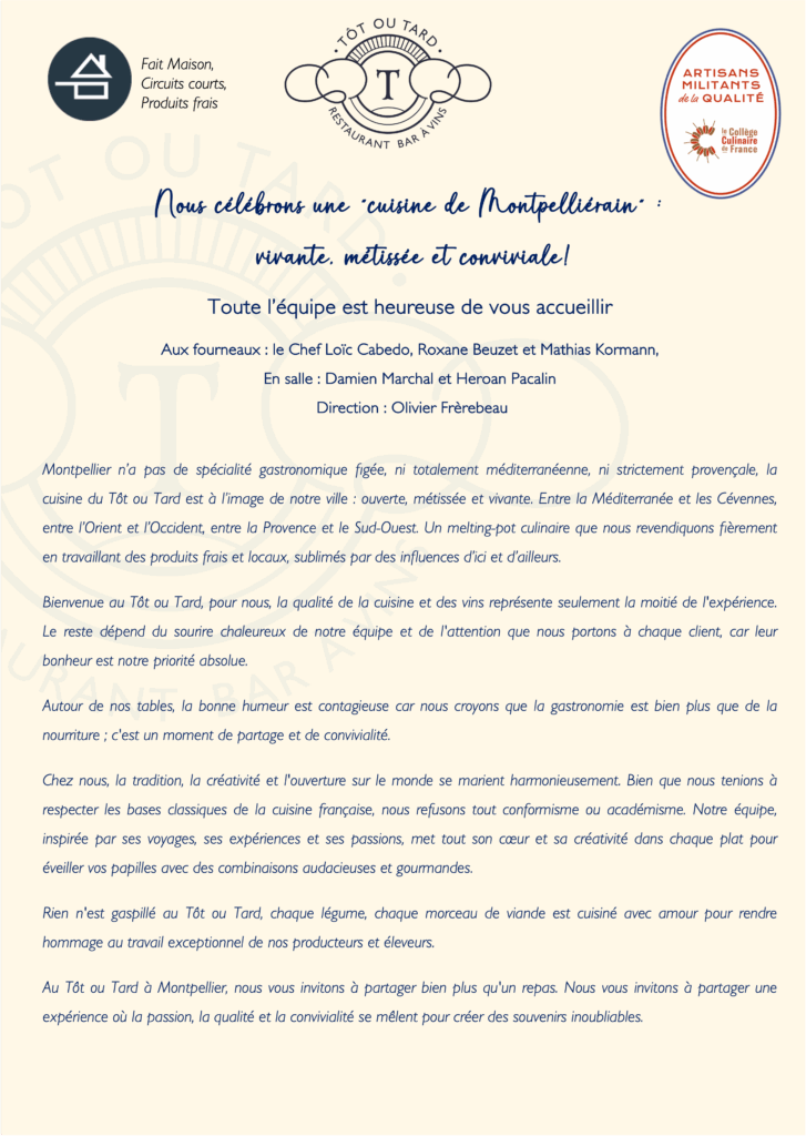 Tôt ou Tard Montpellier: cuisine vivante, métissée, conviviale. Labellisé Fait Maison & Collège Culinaire France. Produits frais et locaux, passion.